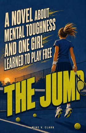 The Jump: A Novel About Mental Toughness and One Girl Who Learned to Play Free